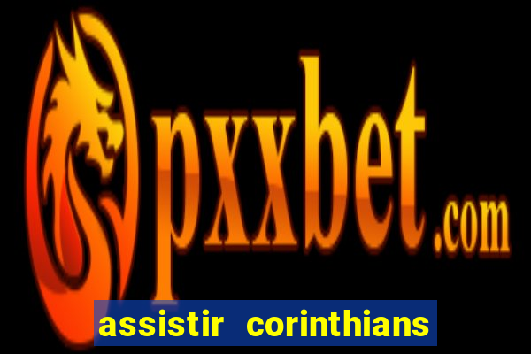 assistir corinthians fut max